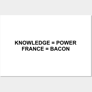 Knowledge Is Power. France Is Bacon. (Black) Posters and Art